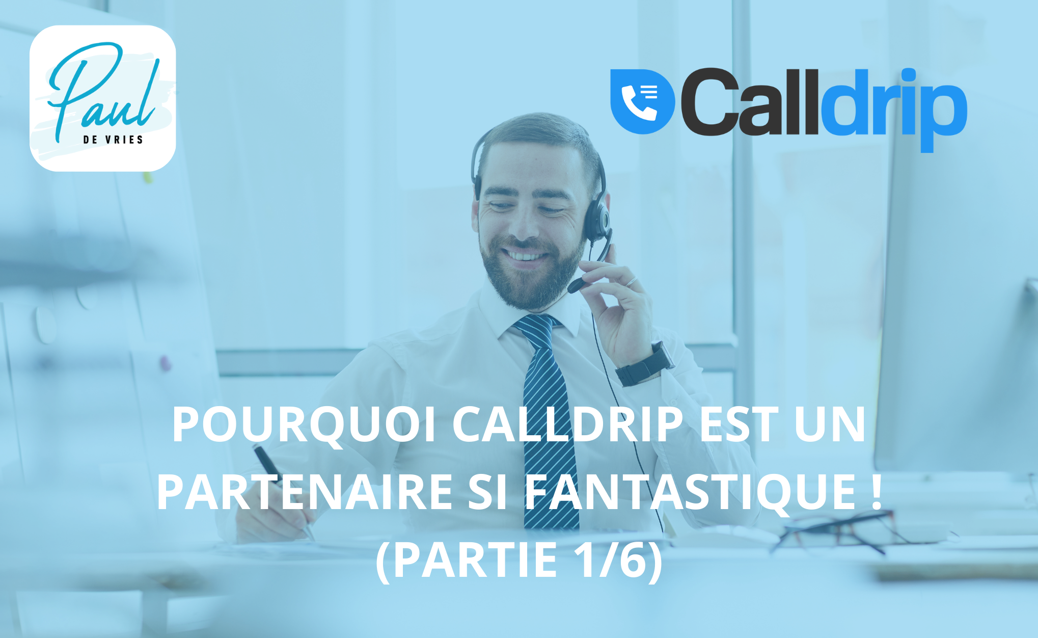 POURQUOI CALLDRIP EST UN PARTENAIRE SI FANTASTIQUE ! (PARTIE 1/6)